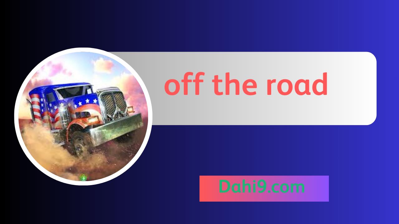 تحميل لعبة off the road مهكرة جميع السيارات مفتوحة APK مجانا