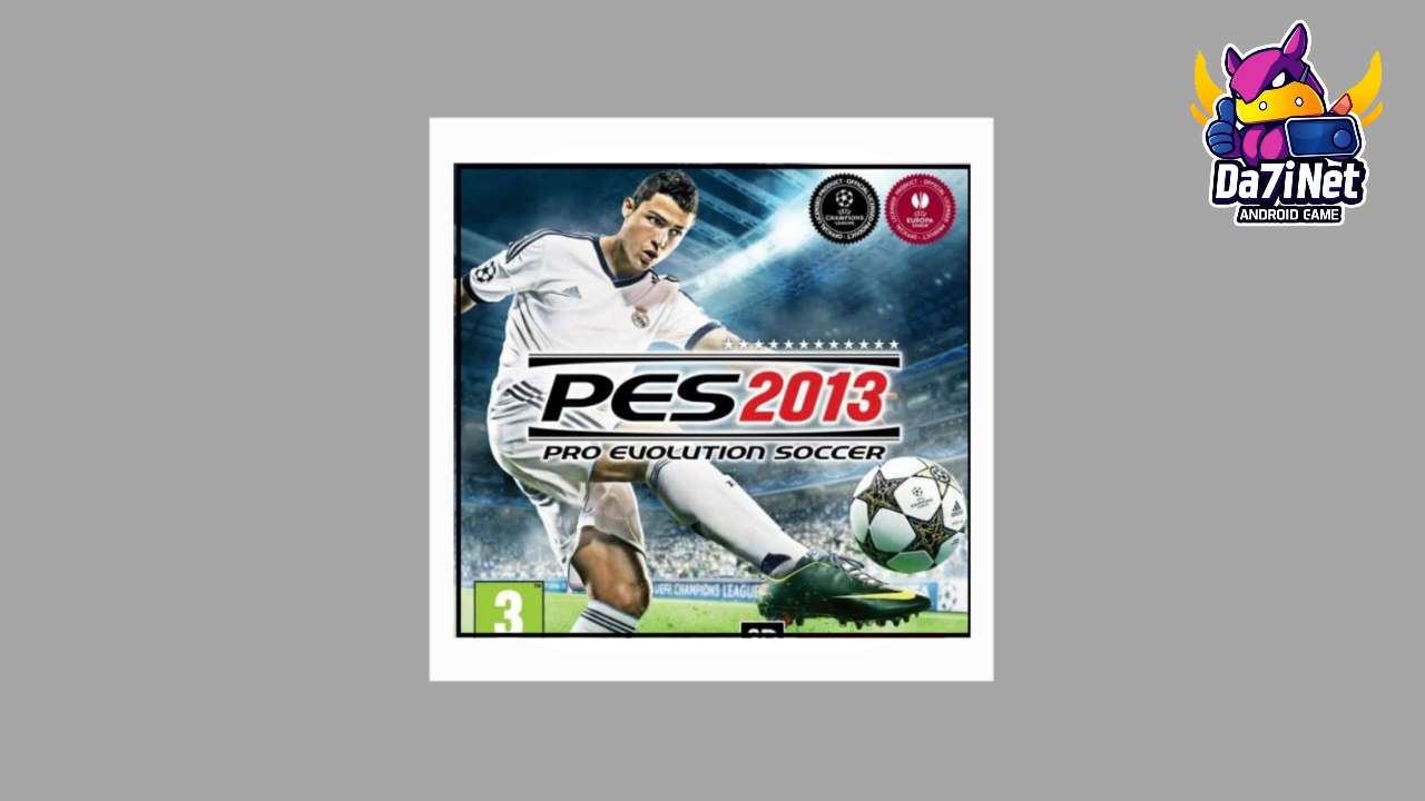 تحميل لعبة PES 2013 الأصلية للاندرويد برابط مباشر